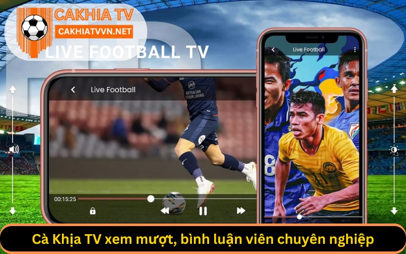 Cà Khịa TV xem mượt, bình luận viên chuyên nghiệp