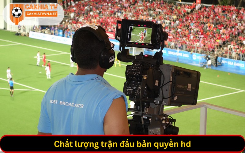 Chất lượng trận đấu bản quyền hd